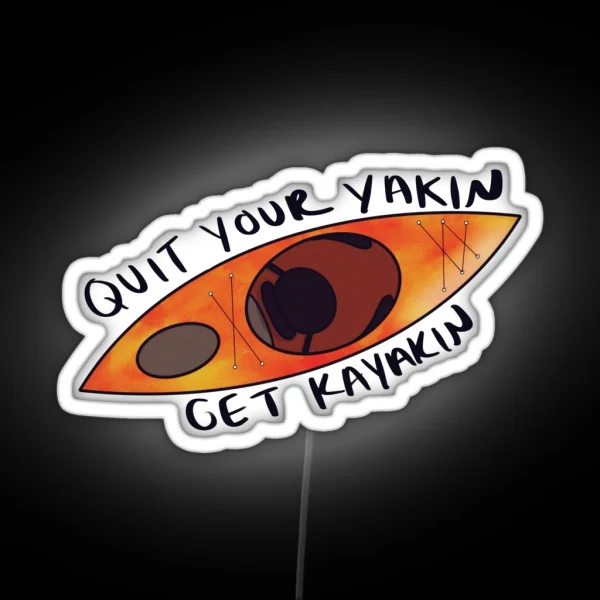 Quit Your Yakin RGB Neon Sign