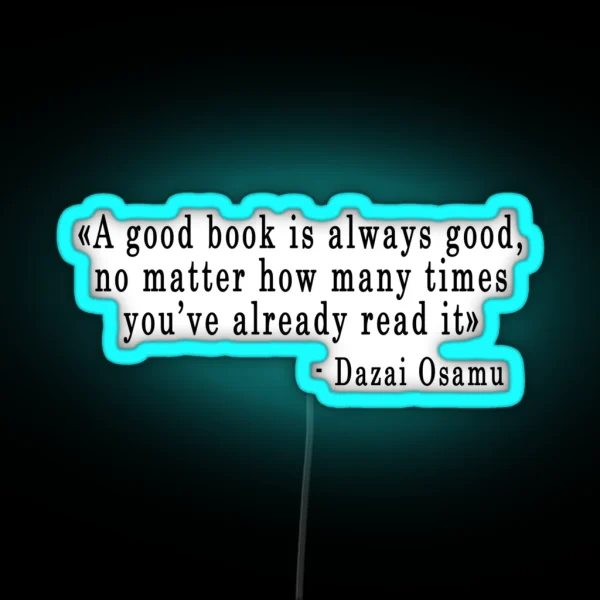 Quote A Good Book Is Always Good Dazai Osamu RGB Neon Sign