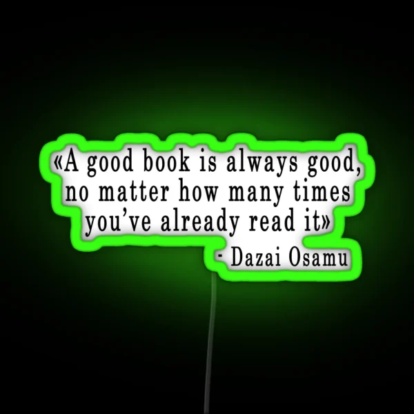 Quote A Good Book Is Always Good Dazai Osamu RGB Neon Sign