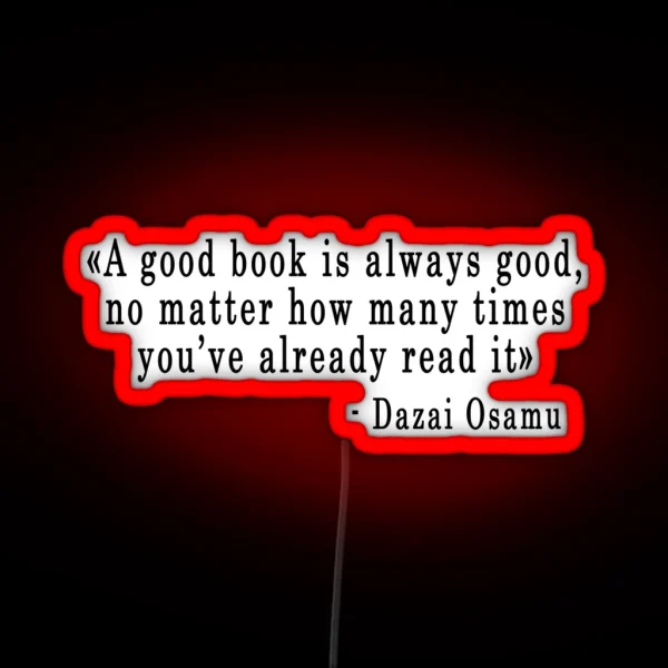 Quote A Good Book Is Always Good Dazai Osamu RGB Neon Sign