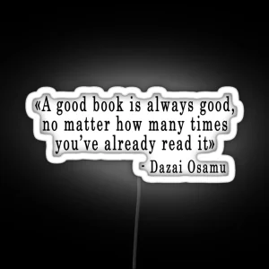 Quote A Good Book Is Always Good Dazai Osamu RGB Neon Sign