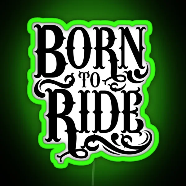 Quote Born To Ride Bright RGB Neon Sign