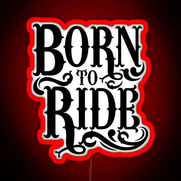 Quote Born To Ride Bright RGB Neon Sign