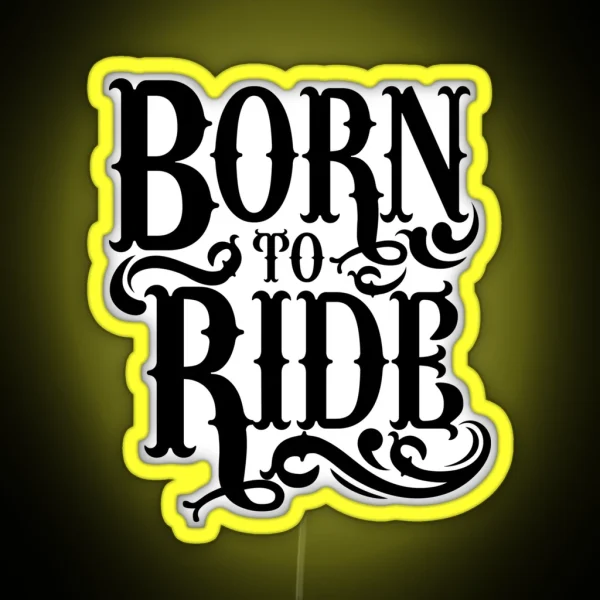 Quote Born To Ride Bright RGB Neon Sign