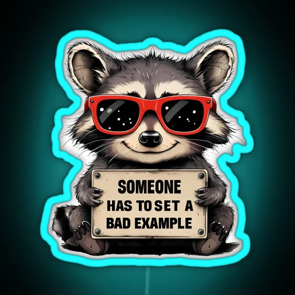 Raccoon Sets A Bad Example Funny Quote RGB Neon Sign