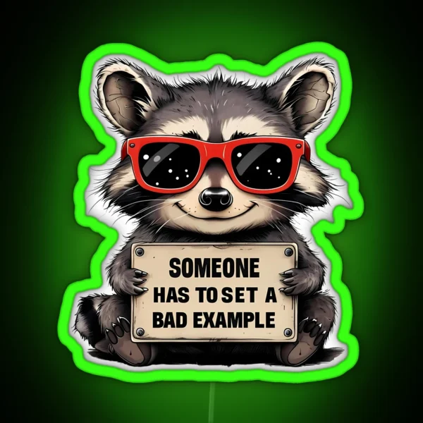 Raccoon Sets A Bad Example Funny Quote RGB Neon Sign