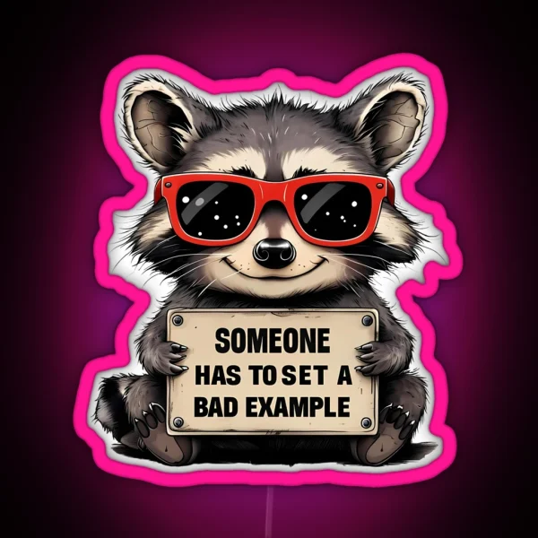 Raccoon Sets A Bad Example Funny Quote RGB Neon Sign