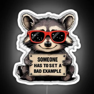 Raccoon Sets A Bad Example Funny Quote RGB Neon Sign