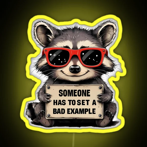 Raccoon Sets A Bad Example Funny Quote RGB Neon Sign