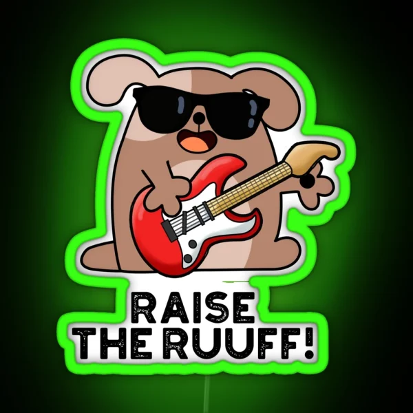 Raise The Ruuf Funny Dog Puns RGB Neon Sign