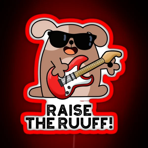 Raise The Ruuf Funny Dog Puns RGB Neon Sign