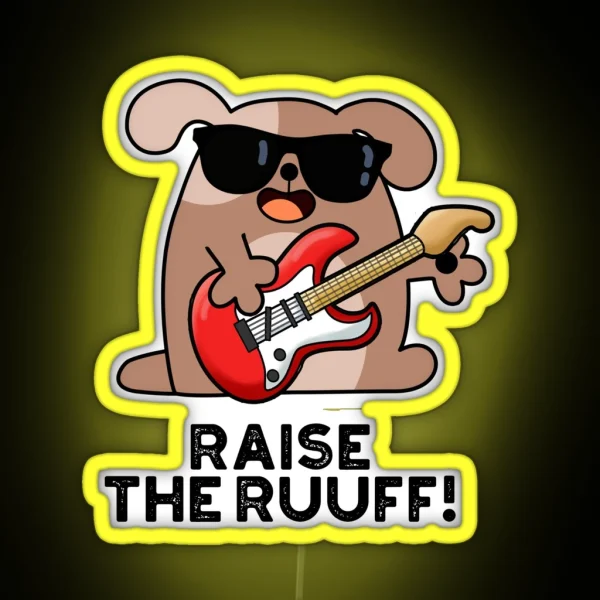 Raise The Ruuf Funny Dog Puns RGB Neon Sign