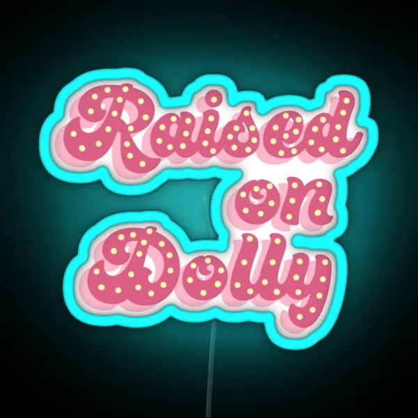 Raised On Dolly RGB Neon Sign