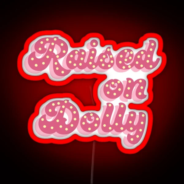 Raised On Dolly RGB Neon Sign