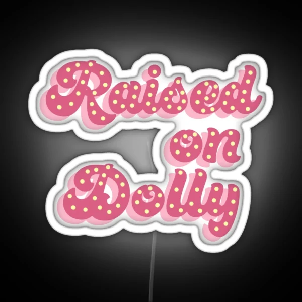 Raised On Dolly RGB Neon Sign