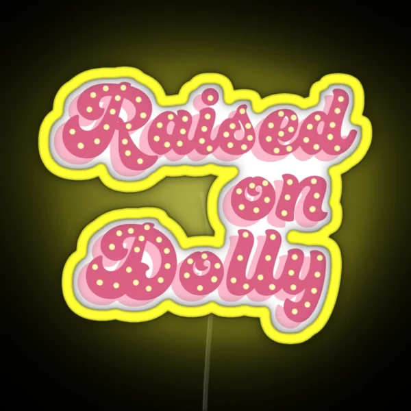 Raised On Dolly RGB Neon Sign