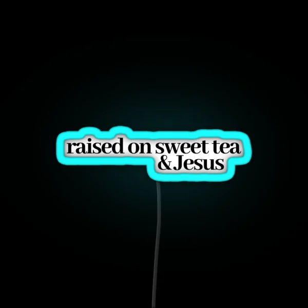 Raised On Sweet Tea And Jesus RGB Neon Sign