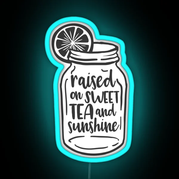 Raised On Sweet Tea And Sunshine RGB Neon Sign