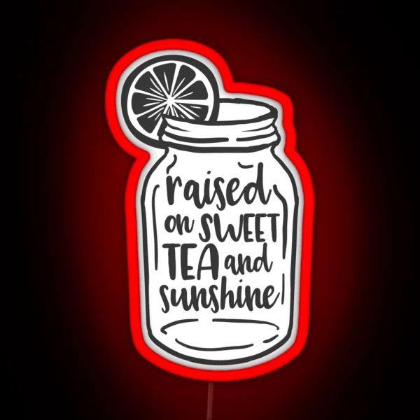 Raised On Sweet Tea And Sunshine RGB Neon Sign