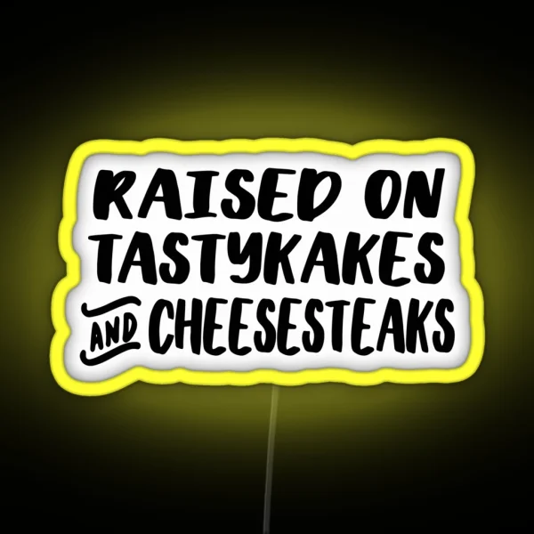 Raised On Tastykakes And Cheesesteaks RGB Neon Sign