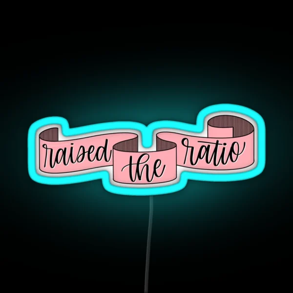 Raised The Ratio Pink Banner RGB Neon Sign