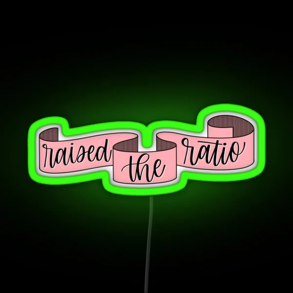 Raised The Ratio Pink Banner RGB Neon Sign