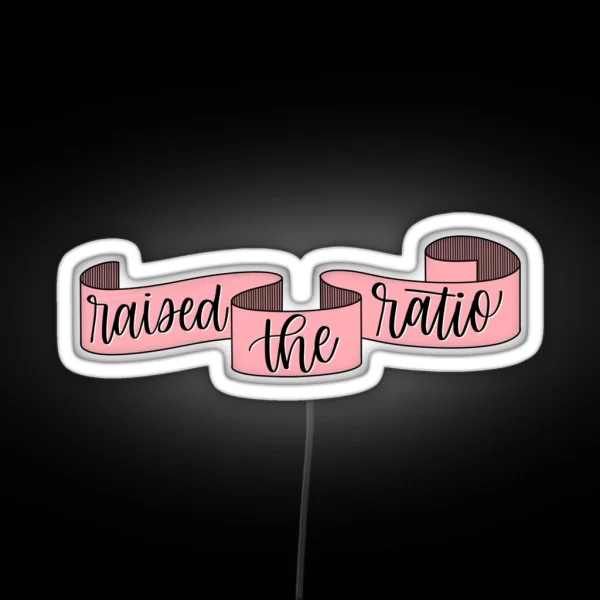 Raised The Ratio Pink Banner RGB Neon Sign