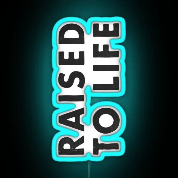 Raised To Life RGB Neon Sign