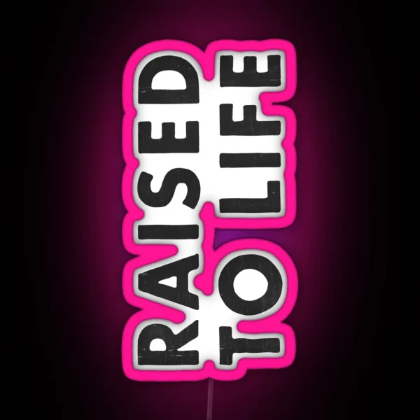 Raised To Life RGB Neon Sign