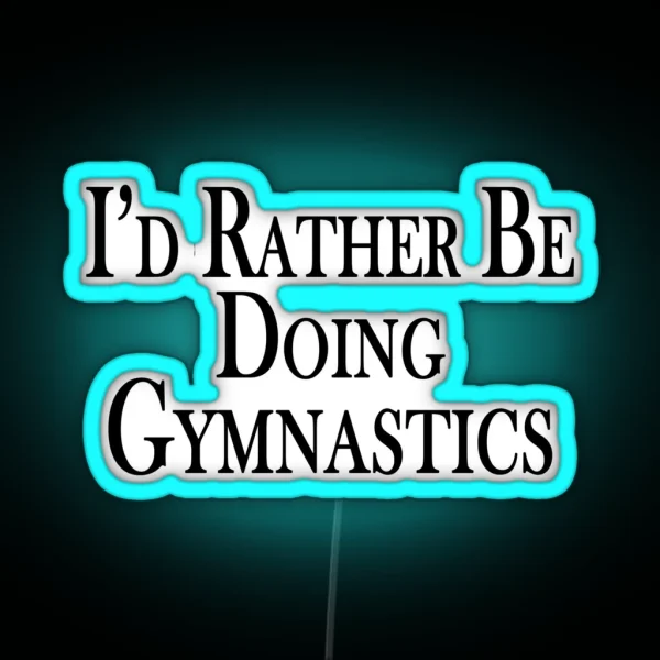 Rather Be Doing Gymnastics RGB Neon Sign
