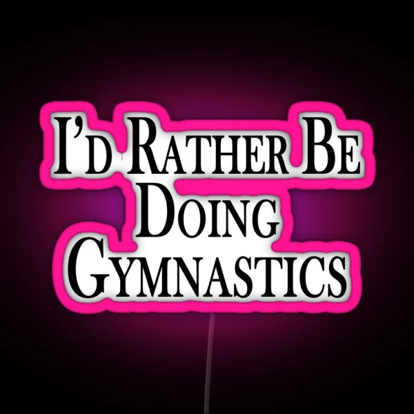 Rather Be Doing Gymnastics RGB Neon Sign