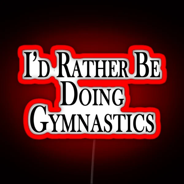 Rather Be Doing Gymnastics RGB Neon Sign