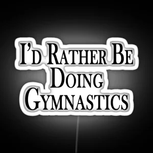 Rather Be Doing Gymnastics RGB Neon Sign