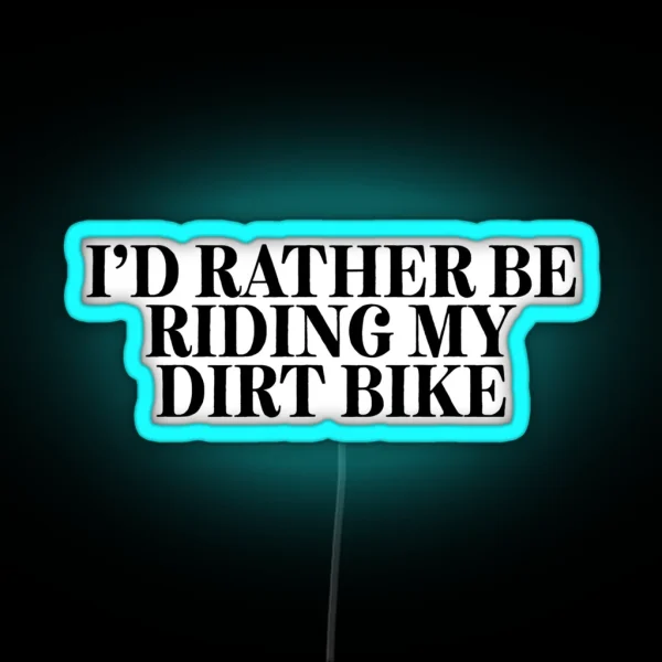 Rather Be Riding Dirt Bike Camper Fisher RGB Neon Sign
