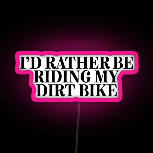 Rather Be Riding Dirt Bike Camper Fisher RGB Neon Sign