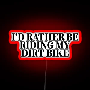 Rather Be Riding Dirt Bike Camper Fisher Hunter RGB Neon Sign