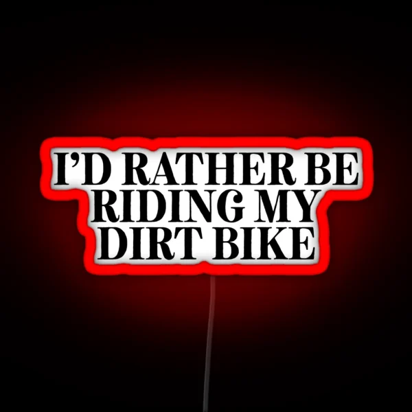 Rather Be Riding Dirt Bike Camper Fisher RGB Neon Sign