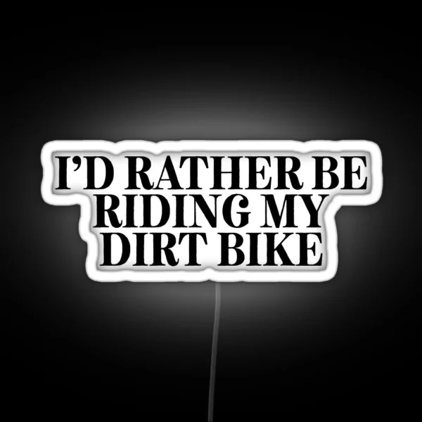 Rather Be Riding Dirt Bike Camper Fisher RGB Neon Sign
