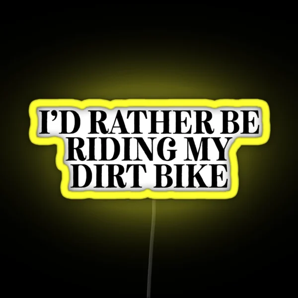Rather Be Riding Dirt Bike Camper Fisher RGB Neon Sign