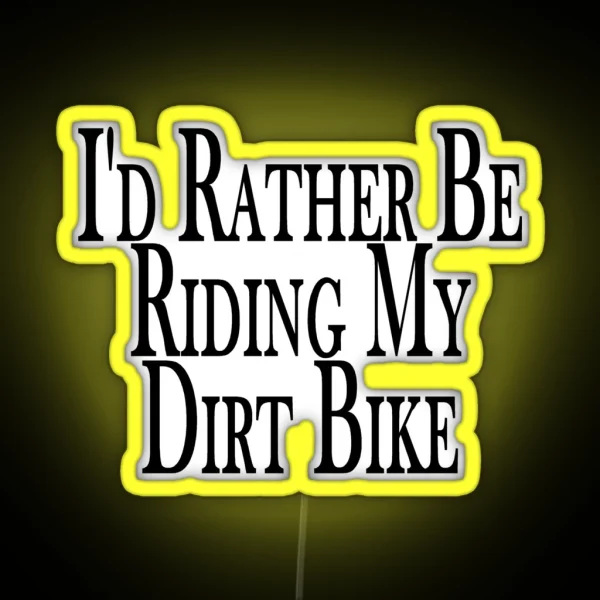 Rather Be Riding My Dirt Bike RGB Neon Sign