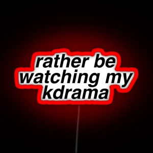 Rather Be Watching My Kdrama Led Black RGB Neon Sign