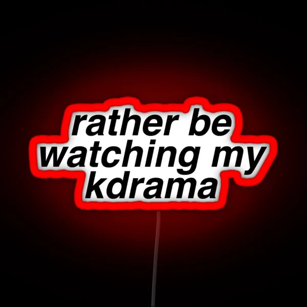 Rather Be Watching My Kdrama Led Black RGB Neon Sign