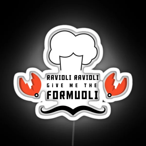 Ravioli Ravioli Give Me The Formuoli White Letters RGB Neon Sign