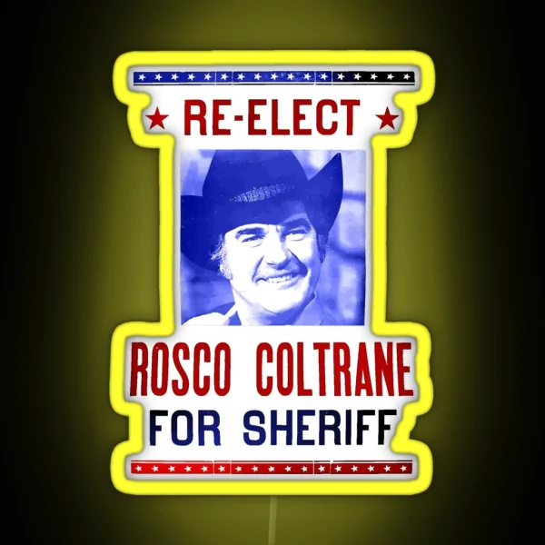 Re Elect Sheriff Roscoe Obscuratee Original RGB Neon Sign