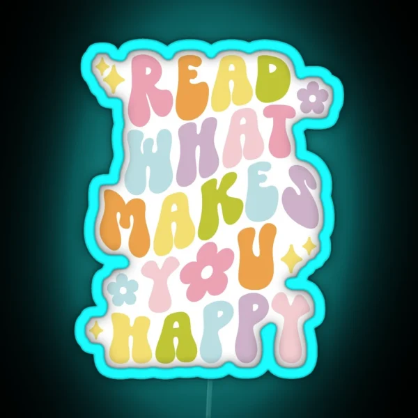 Read What Makes You Happy Colorful RGB Neon Sign