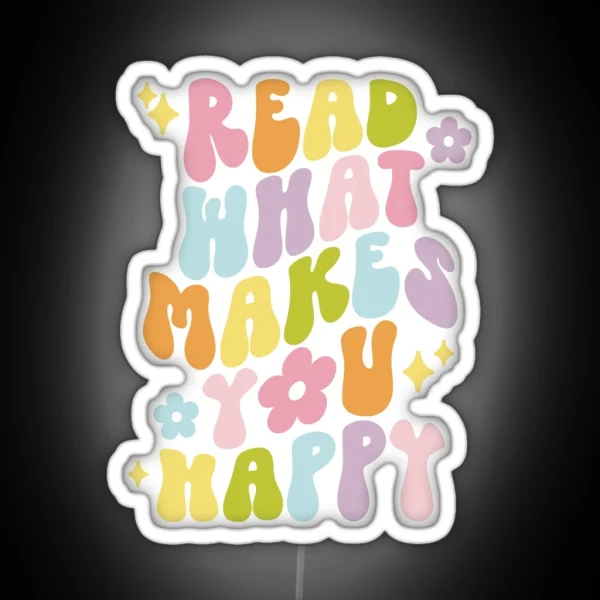 Read What Makes You Happy Colorful RGB Neon Sign