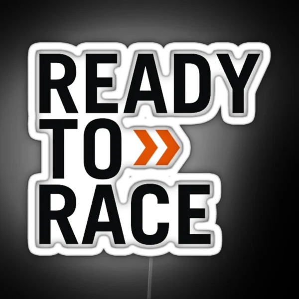 Ready To Race RGB Neon Sign