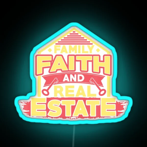 Real Estate Agent Faith Family For Realtors RGB Neon Sign