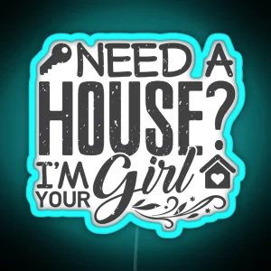 Real Estate Gift Needs A House I M Your Girl Realtor RGB Neon Sign