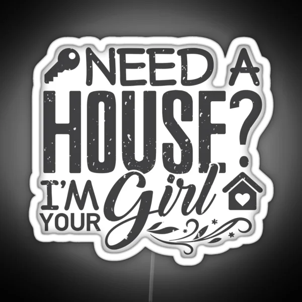 Real Estate Gift Needs A House I M Your Girl Realtor RGB Neon Sign